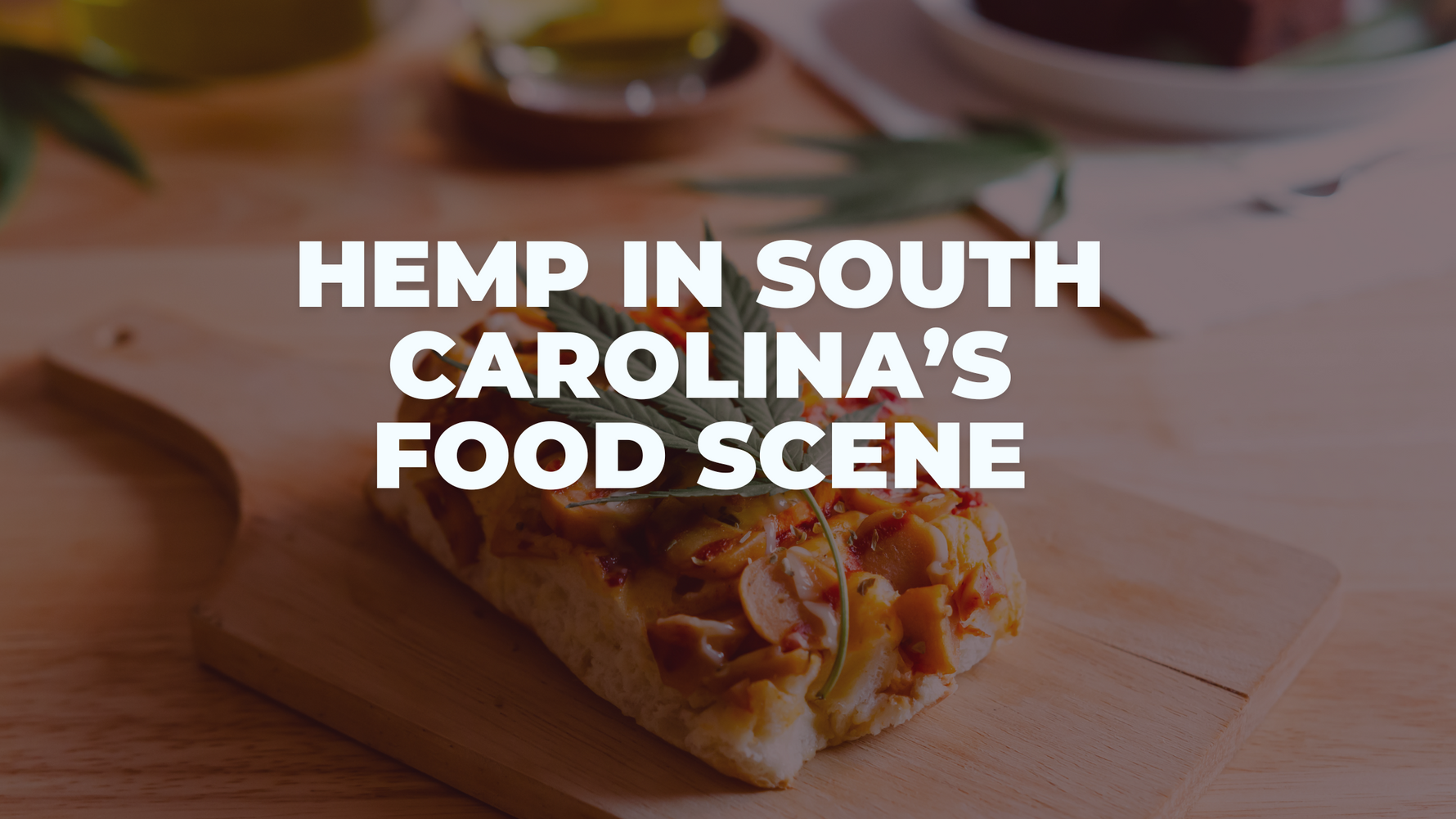 Hemp in South Carolina’s Food Scene